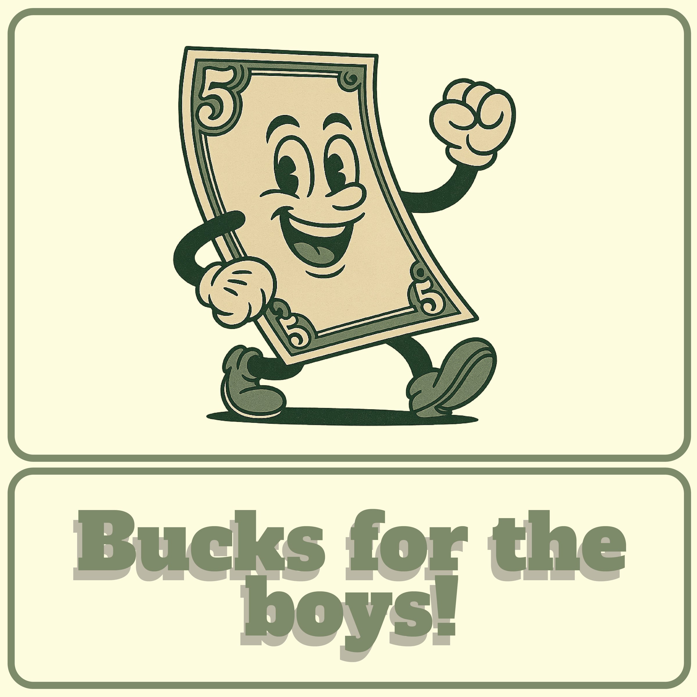 Bucks For The Boys!