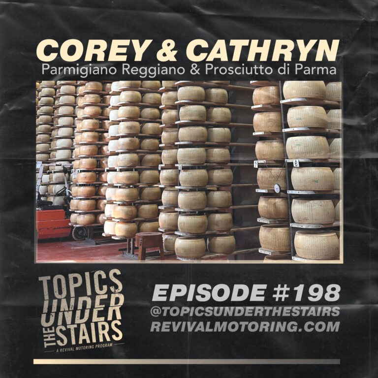 Ep.198 – Parmigiano Reggiano and more with Corey & Cathryn