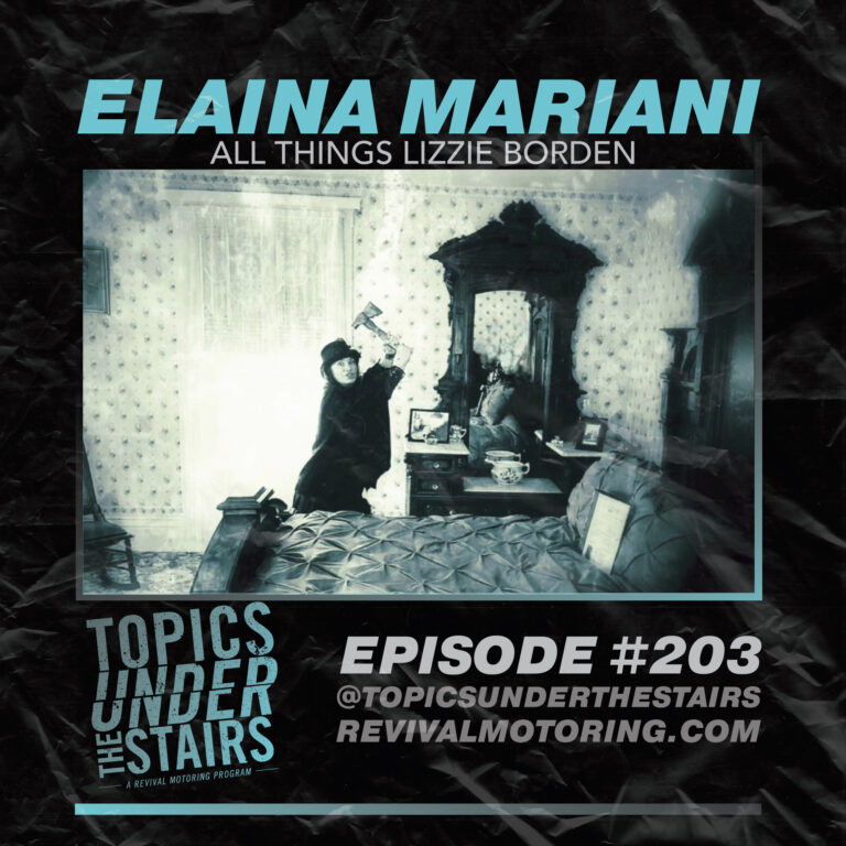 Ep. 203 – Elaina Mariani: All Things Lizzie Borden!